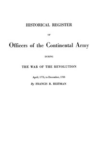 Front cover_Historical Register of Officers of the Continental Army During the War of the Revolution, April 1775 to December 1783