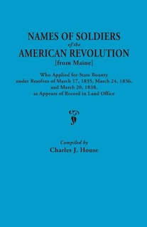 Couverture_Names of Soldiers of the American Revolution [From Maine] Who Applied for State Bounty Under Resolves of the March 17,1835, March 24, 1836, and March