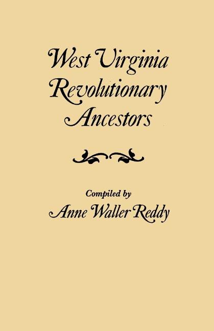 Couverture_West Virginia Revolutionary Ancestors, whose services were non-military and whose names, therefore, do not appear in Revolutionary indexes of soldiers