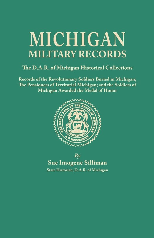 Front cover_Michigan Military Records. the D.A.R. of Michigan Historical Collections; Records of the Revolutionary Soldiers Buried in Michigan; The Pensioners of
