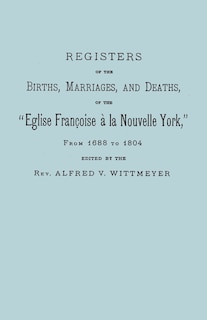 Couverture_Registers of the Births, Marriages, and Deaths of the Eglise Francoise a la Nouvelle York, from 1688 to 1804
