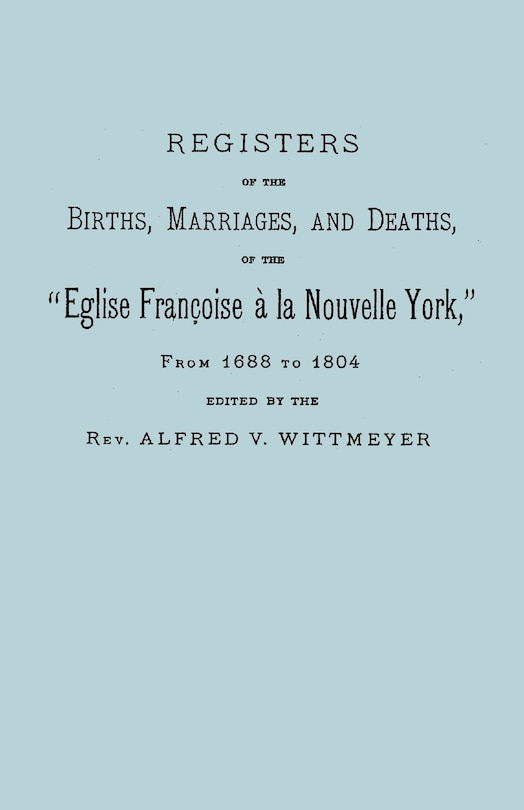 Couverture_Registers of the Births, Marriages, and Deaths of the Eglise Francoise a la Nouvelle York, from 1688 to 1804