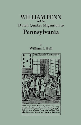 William Penn And The Dutch Quaker Migration To Pennsylvania