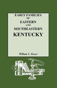 Front cover_Early Families Of Eastern And Southeastern Kentucky And Their Descendants