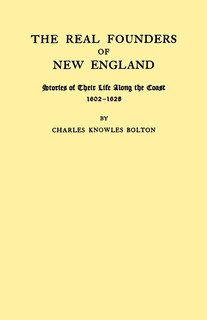 Front cover_Real Founders of New England. Stories of Their Life Along the Coast, 1602-1626
