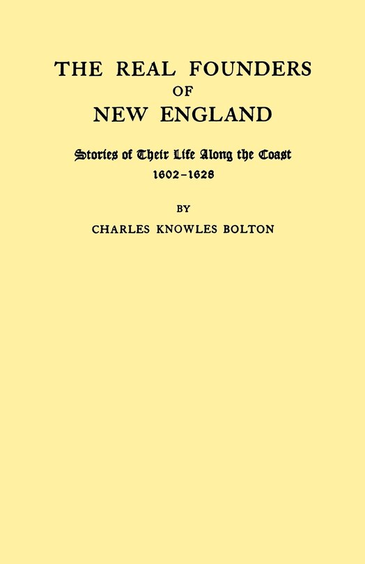 Front cover_Real Founders of New England. Stories of Their Life Along the Coast, 1602-1626