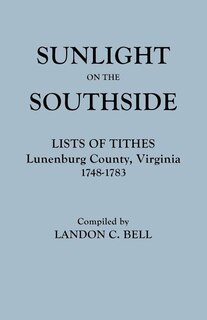 Front cover_Sunlight on the Southside. Lists of Tithes, Lunenburg County, Virginia, 1748-1783
