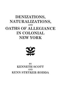 Couverture_Denizations, Naturalizations, and Oaths of Allegiance in Colonial New York