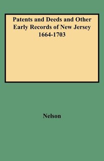Front cover_Patents and Deeds and Other Early Records of New Jersey 1664-1703