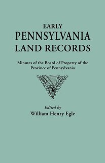 Front cover_Early Pennsylvania Land Records. Minutes of the Board of Property of the Province of Pennsylvania