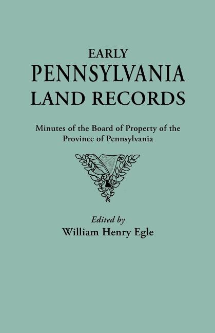 Front cover_Early Pennsylvania Land Records. Minutes of the Board of Property of the Province of Pennsylvania