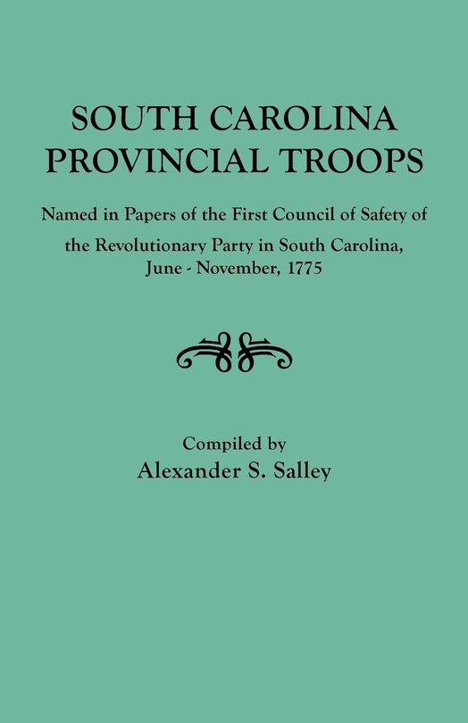 Couverture_South Carolina Provincial Troops Named in Papers of the First Council of Safety of the Revolutionary Party in South Carolina, June-November, 1775