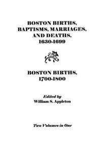 Front cover_Boston Births, Baptisms, Marriages, and Deaths, 1630-1699 and Boston Births, 1700-1800
