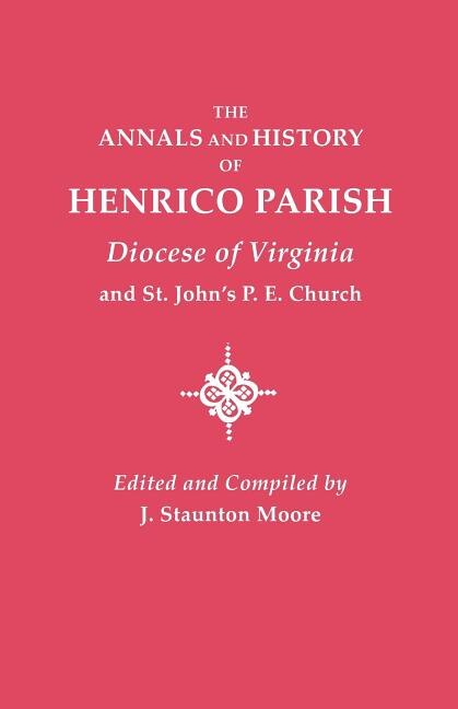 Front cover_Annals and History of Henrico Parish, Diocese of Virginia, and St. John's P.E. Church