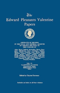 Front cover_Edward Pleasants Valentine Papers. Abstracts of the Records of the Local and General Archives of Virginia. in Four Volumes. Volume IV
