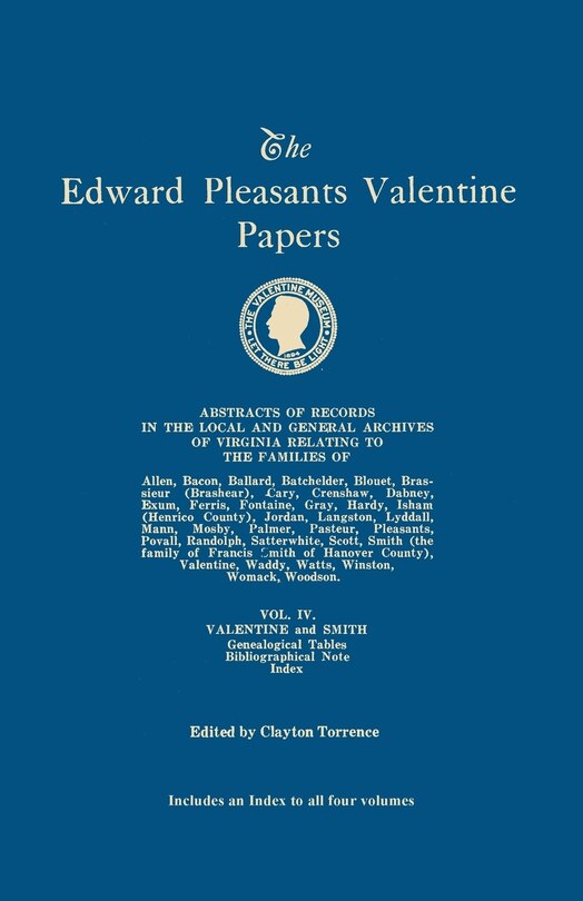 Front cover_Edward Pleasants Valentine Papers. Abstracts of the Records of the Local and General Archives of Virginia. in Four Volumes. Volume IV