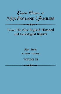 Front cover_English Origins of New England Families. From The New England Historical and Genealogical Register. First Series, in Three Volumes. Volume III