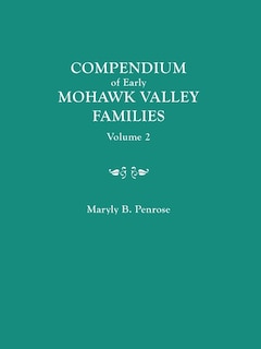 Front cover_Compendium of Early Mohawk Valley [New York] Families. in Two Volumes. Volume 2 - Families Nash to Zutphin; Cross-Index; Appendices; References