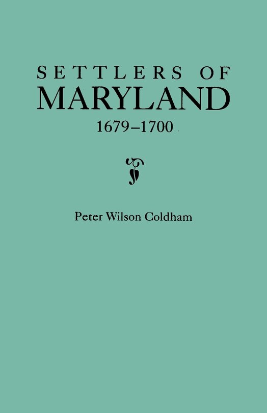 Front cover_Settlers of Maryland, 1679-1700. Extracted from the Hall of Records, Annapolis, Maryland