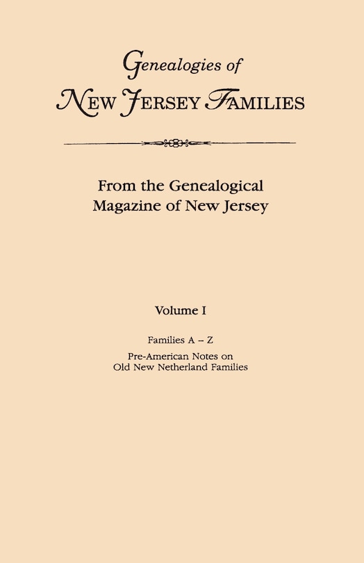 Front cover_Genealogies of New Jersey Families. from the Genealogical Magazine of New Jersey. Volume I, Families A-Z, and Pre-American Notes on Old New Netherland