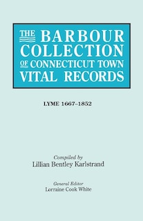 Barbour Collection of Connecticut Town Vital Records. Volume 24: Lyme 1667-1852