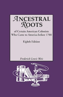 Couverture_Ancestral Roots of Certain American Colonists Who Came to America Before 1700. Lineages from Afred the Great, Charlemagne, Malcolm of Scotland, Robert