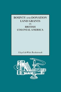 Front cover_Bounty and Donation Land Grants in British Colonial America