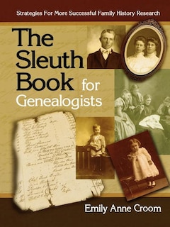Couverture_The Sleuth Book For Genealogists. Strategies For More Successful Family History Research