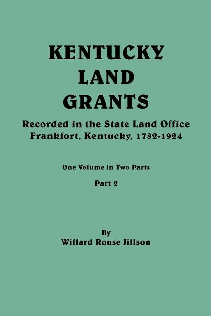 Couverture_Kentucky Land Grants. One Volume in Two Parts. Part 2