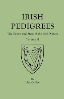 Irish Pedigrees. Fifth Edition. In Two Volumes. Volume II