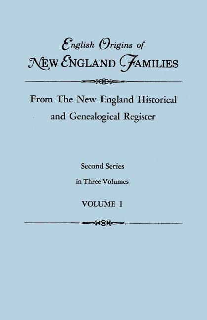 Front cover_English Origins of New England Families, from The New England Historical and Genealogical Register. Second Series, in Three Volumes. Volume I