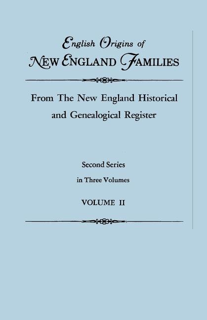 Front cover_English Origins of New England Families, from The New England Historical and Genealogical Register. Second Series, in Three Volumes. Volume II