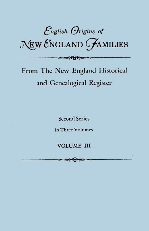 Couverture_English Origins of New England Families, from the New England Historical and Genealogical Register. Second Series, in Three Volumes. Volume III