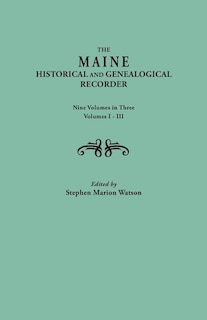 Couverture_Maine Historical and Genealogical Recorder. Nine Volumes Bound in Three. Volumes I-III