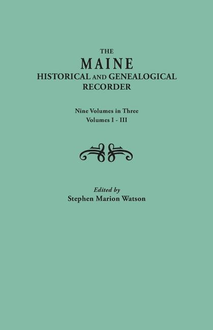 Couverture_Maine Historical and Genealogical Recorder. Nine Volumes Bound in Three. Volumes I-III
