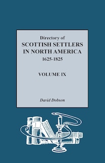 Front cover_Directory of Scottish Settlers in North America, 1625-1825, Volume IX
