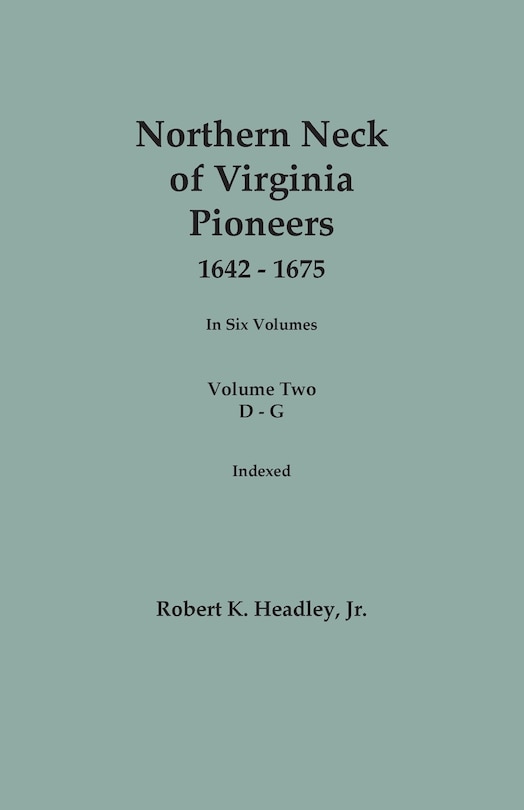 Couverture_Northern Neck of Virginia Pioneers, 1642-1675. In Six Volumes. Volume Two