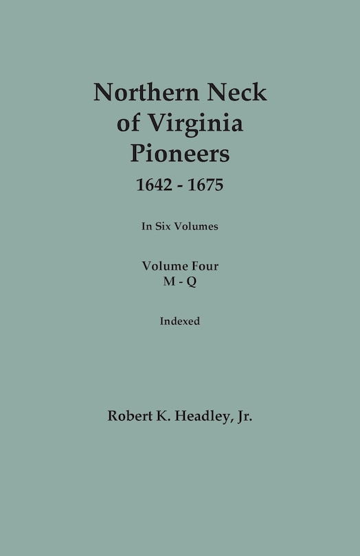 Couverture_Northern Neck of Virginia Pioneers, 1642-1675. In Six Volumes. Volume Four