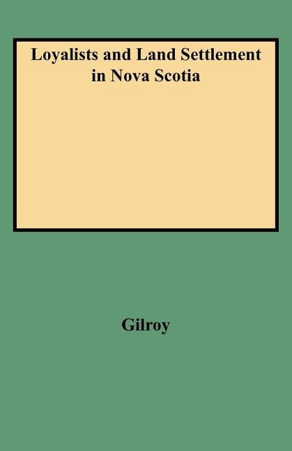 Front cover_Loyalists and Land Settlement in Nova Scotia