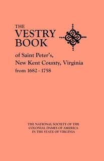 Front cover_Vestry Book of Saint Peter's, New Kent County, Virginia, from 1682-1758
