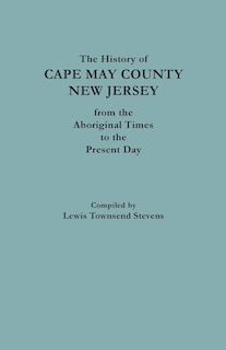 Couverture_The History of Cape May County, New Jersey, from Aboriginal Times to the Present Day