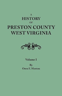 Couverture_A History of Preston County, West Virginia. in Two Volumes. Volume I