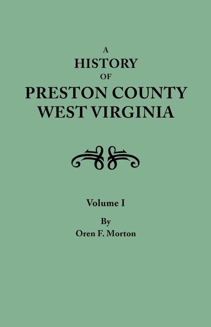 Couverture_A History of Preston County, West Virginia. in Two Volumes. Volume I