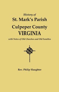 Front cover_History Of St. Mark's Parish, Culpeper County, Virginia, With Notes Of Old Churches And Old Families