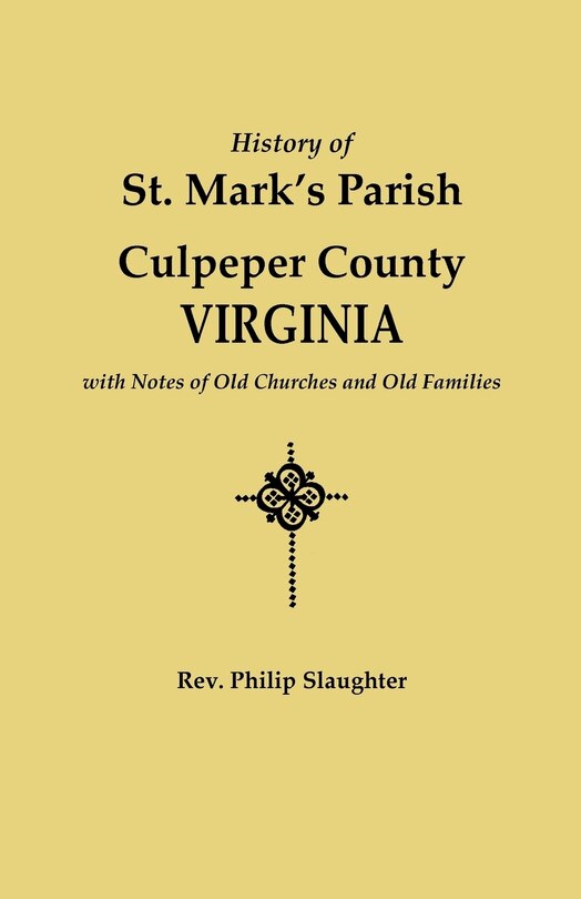 Front cover_History Of St. Mark's Parish, Culpeper County, Virginia, With Notes Of Old Churches And Old Families