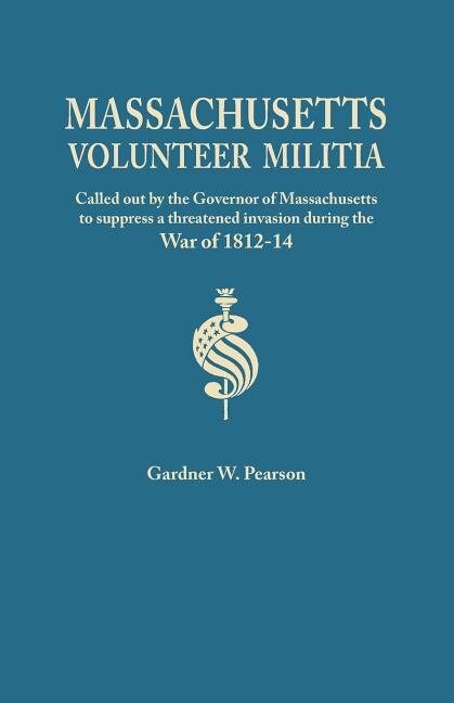 Couverture_Records of the Massachusetts Volunteer Militia, Called Out by the Governor of Massachusetts to Suppress a Threatened Invasion During the War of 1812-1
