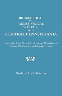 Front cover_Biographical and Genealogical Sketches from Central Pennsylvania. Excerpted from Chronicles of Central Pennsylvania, Volume IV