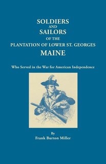 Couverture_Soldiers and Sailors of the Plantation of Lower St. Georges, Maine, Who Served in the War for American Independence