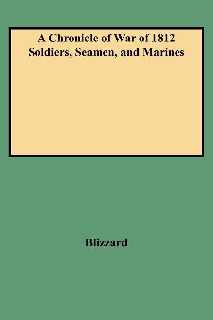 Front cover_A Chronicle of War of 1812 Soldiers, Seamen, and Marines (W/Added Yr Supl)