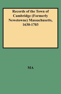 Front cover_Records of the Town of Cambridge (Formerly Newetowne) Massachusetts, 1630-1703